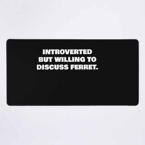 Item preview, INTROVERTED BUT WILLING TO DISCUSS FERRET. designed and sold by joebrad.