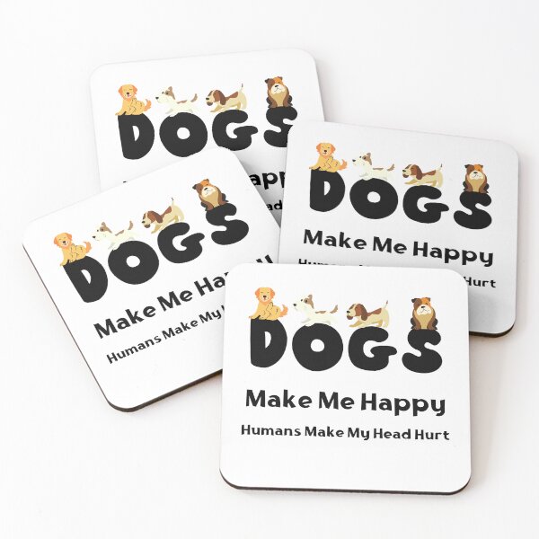 Item preview, Dogs Make Me Happy Humans Make My Head Hurt designed and sold by laiil.