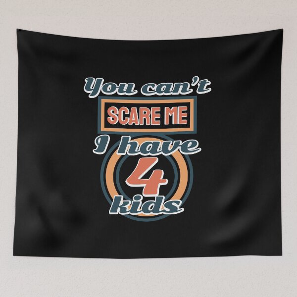 Item preview, You can't scare me i have 4 kids designed and sold by ⭐ Tee Shirt 89 ⭐.