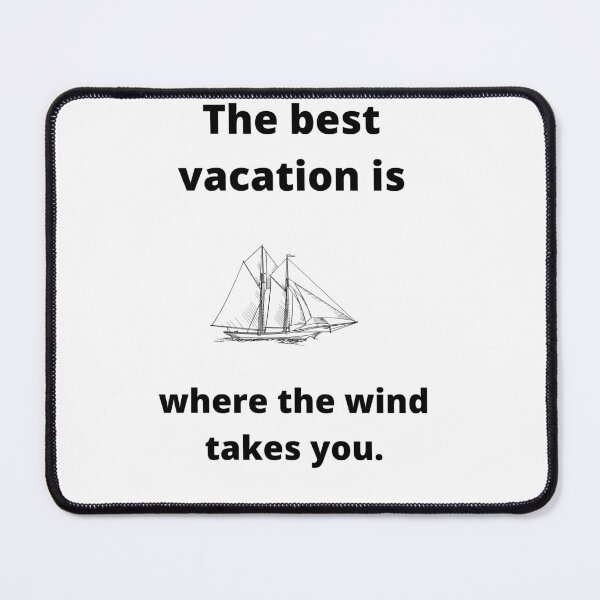 Item preview, The best vacation is where the wind takes you. designed and sold by bob-design1.