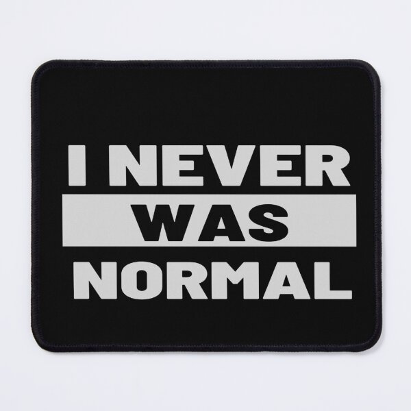Item preview, I Never Was Normal designed and sold by Angelle55.