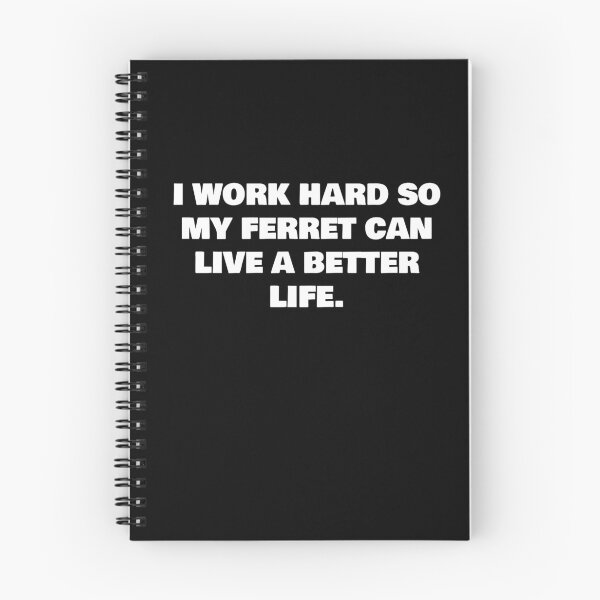 Item preview, I WORK HARD SO MY FERRET CAN LIVE A BETTER LIFE. designed and sold by joebrad.