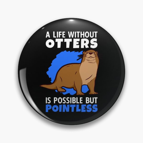 Item preview, Life without otters is meaningless otters sea otters designed and sold by madgrfx.