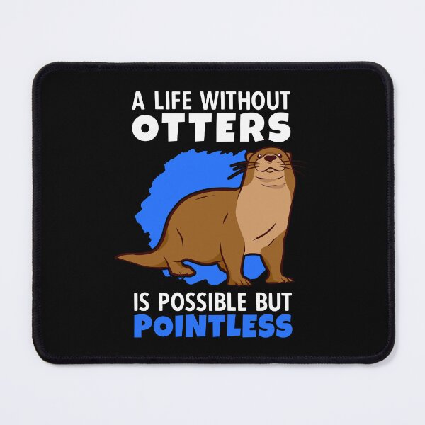 Item preview, Life without otters is meaningless otters sea otters designed and sold by madgrfx.