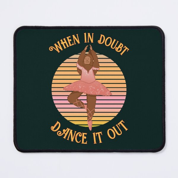 Item preview, When in doubt dance it out designed and sold by SidTastic .