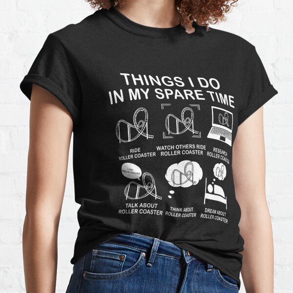 Things I Do In My Spare Time Rollercoaster Funny Gift For Roller Coaster Lover Classic T-Shirt