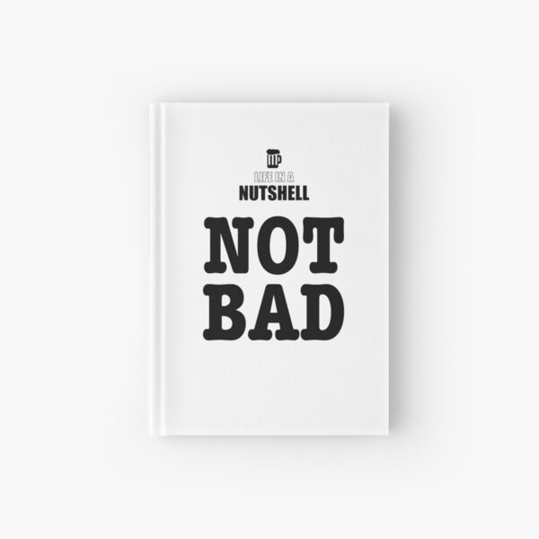 Life in a Nutshell - Not Bad Hardcover Journal
