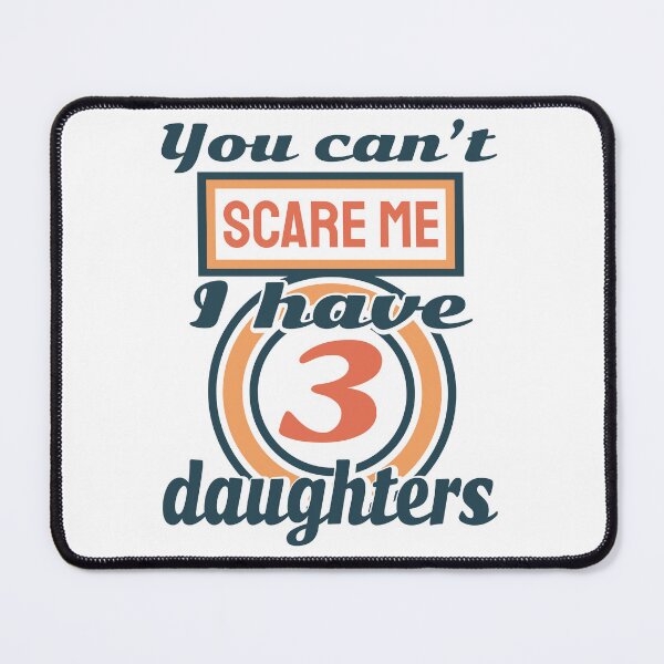 Item preview,  You can't scare me i have 3 daughters designed and sold by ⭐ Tee Shirt 89 ⭐.