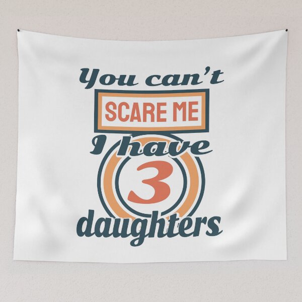 Item preview,  You can't scare me i have 3 daughters designed and sold by ⭐ Tee Shirt 89 ⭐.