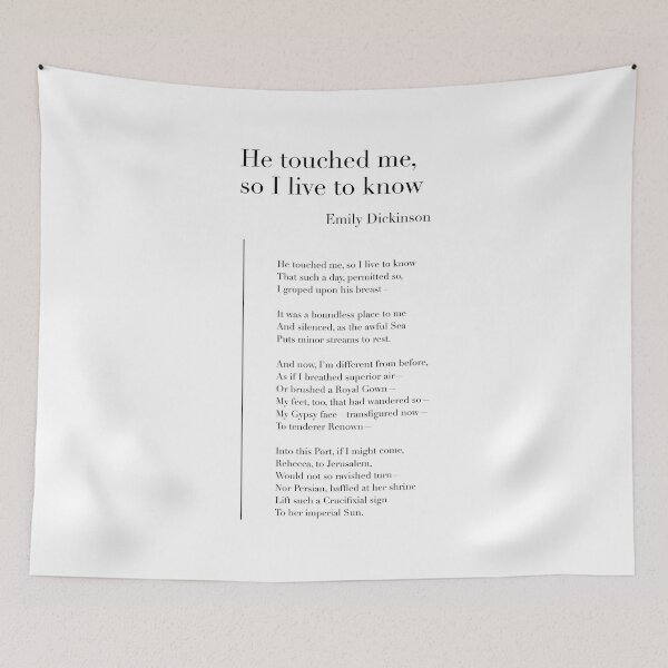 Item preview, He touched me, so I live to know by Emily Dickinson designed and sold by wisemagpie.