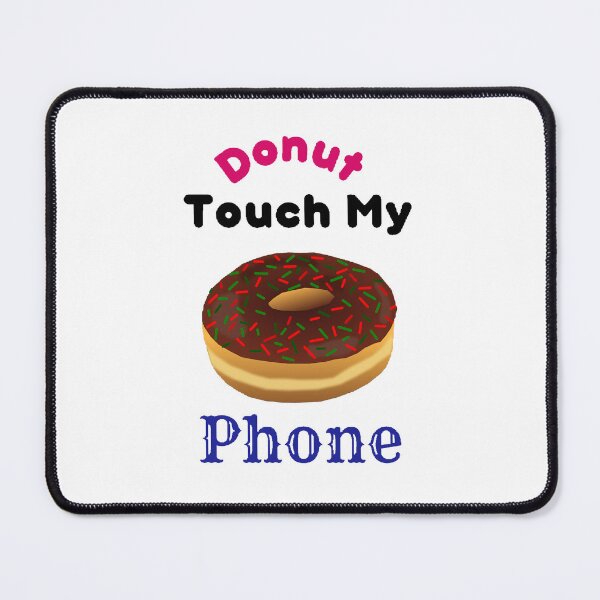 Item preview, Donut Touch My Phone - funny and cute T-Shirts Quotes designed and sold by Designspot2020.