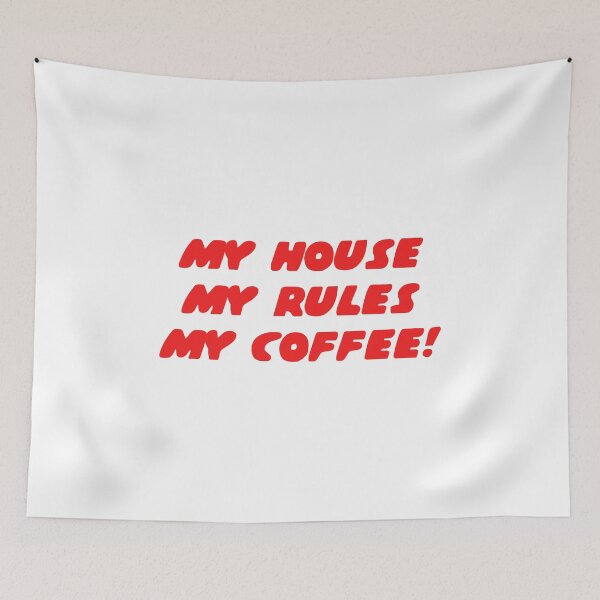 Item preview, My house, my rules, my coffee designed and sold by yoshra.