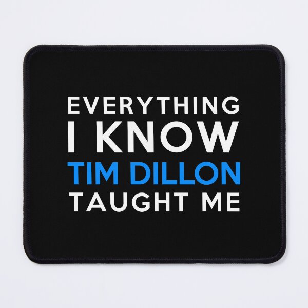Item preview, Tim Dillon - Everything i know designed and sold by 2Girls1Shirt.