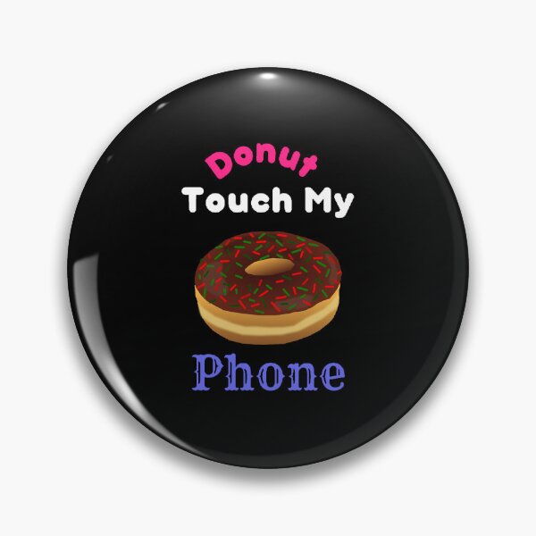 Item preview, Donut Touch My phone - Funny and Cute quotes designed and sold by Designspot2020.