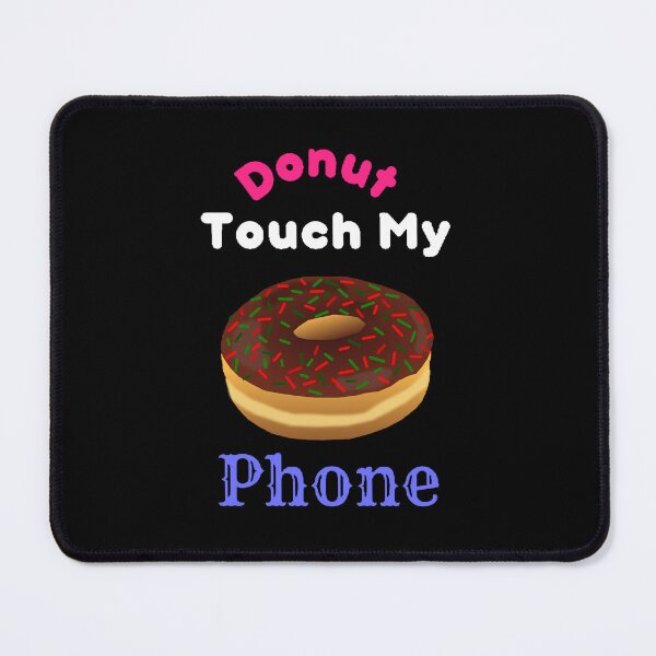 Item preview, Donut Touch My phone - Funny and Cute quotes designed and sold by Designspot2020.