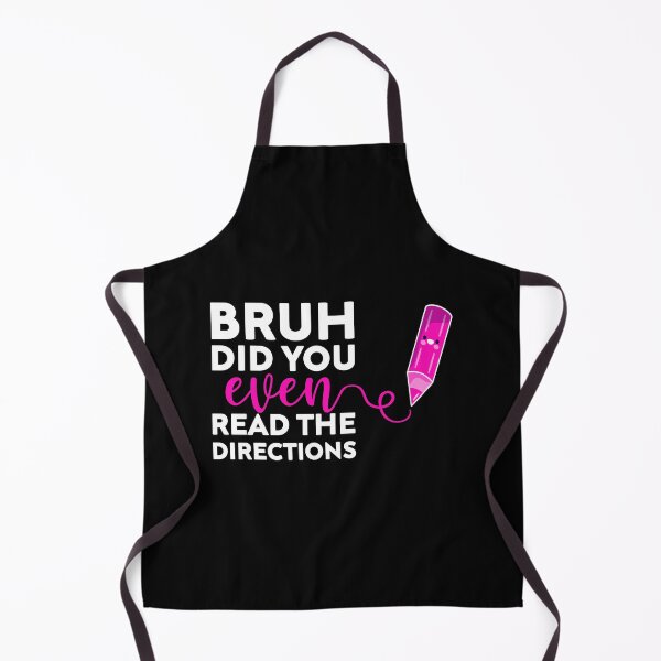 Item preview, bruh did you even read the directions joke, Funny Teacher designed and sold by Mehdi Art.