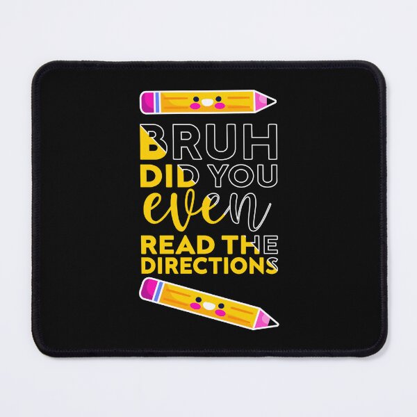 Item preview, bruh did you even read the directions joke, Funny Teacher designed and sold by Mehdi Art.