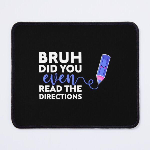 Item preview, bruh did you even read the directions joke, Funny Teacher designed and sold by Mehdi Art.