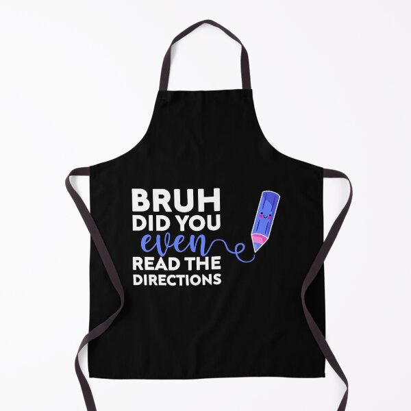 Item preview, bruh did you even read the directions joke, Funny Teacher designed and sold by Mehdi Art.