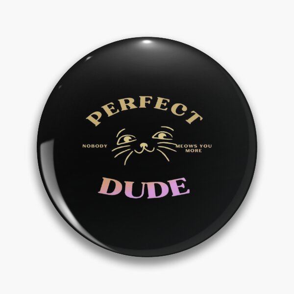 Item preview, Perfect dude-nobody meuws you more   designed and sold by TOTS420Shop.