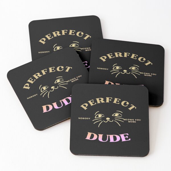Item preview, Perfect dude-nobody meuws you more   designed and sold by TOTS420Shop.