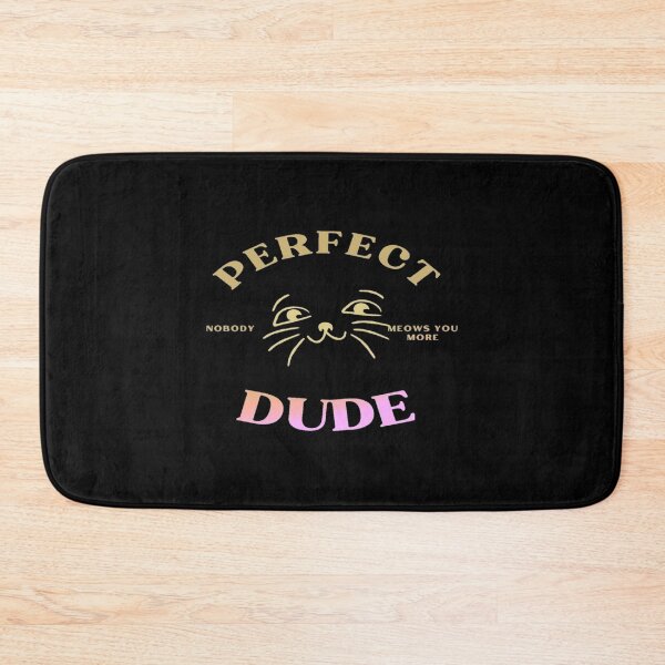 Item preview, Perfect dude-nobody meuws you more   designed and sold by TOTS420Shop.
