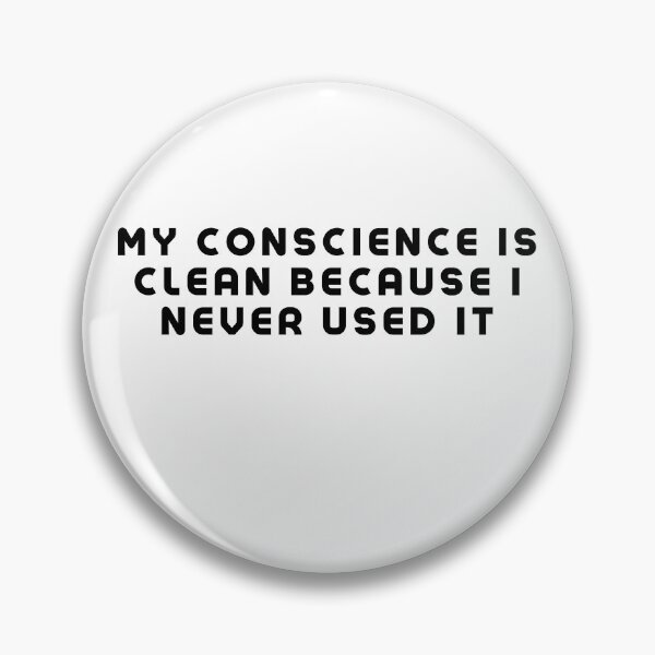 Item preview, My Conscience is Clean Because I Never Used It designed and sold by StiickitLLC.