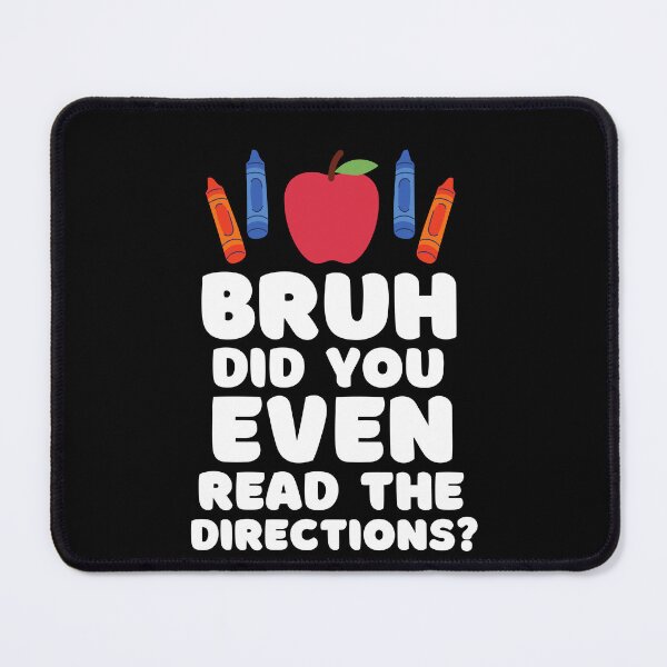 Item preview, School Bruh Did You Even Read The Directions Sarcastic Teacher Life designed and sold by Run to Creations.