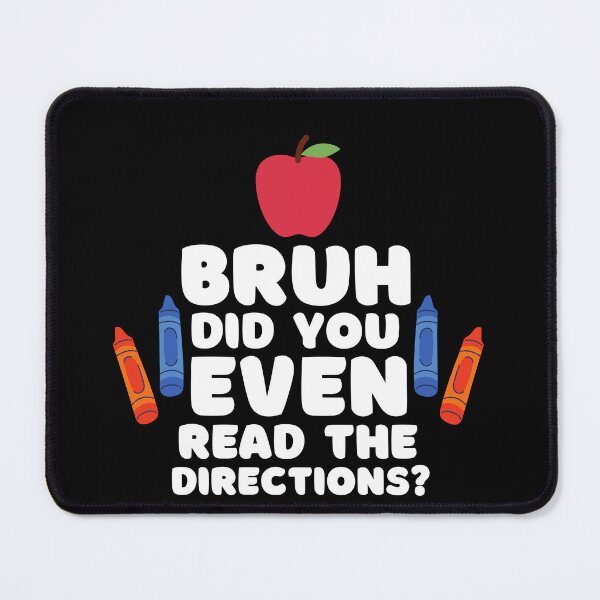 Item preview, Bruh Did You Even Read The Directions Sarcastic Teacher Life designed and sold by Run to Creations.