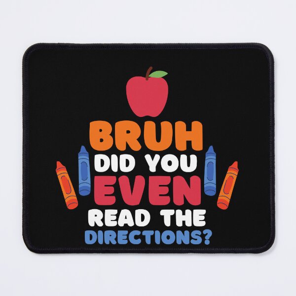 Item preview, Bruh Did You Even Read The Directions Sarcastic Teacher Life designed and sold by Run to Creations.