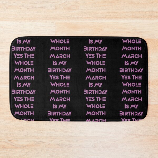 Item preview, Funny March Is My Birthday Yes The Whole Month,Funny March Birthday Gift,Cute Pink Happy Birthday Design designed and sold by pedrored369.