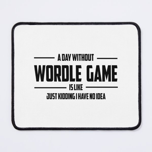 Item preview, A Day Without Wordle Puzzle Game Is Like Just Kidding I Have   designed and sold by TivertonRose.