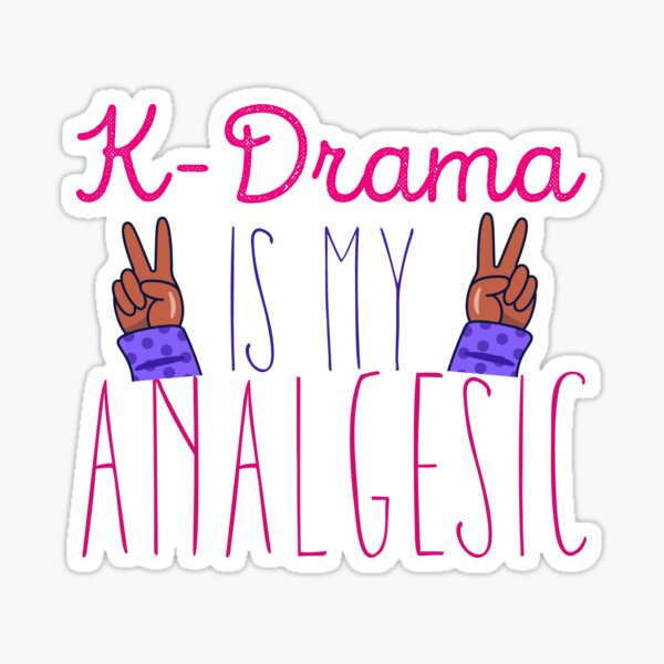 Item preview, K-Drama sayings K Drama Is My Analgesic k-drama design for K-drama lovers designed and sold by Bimastore.
