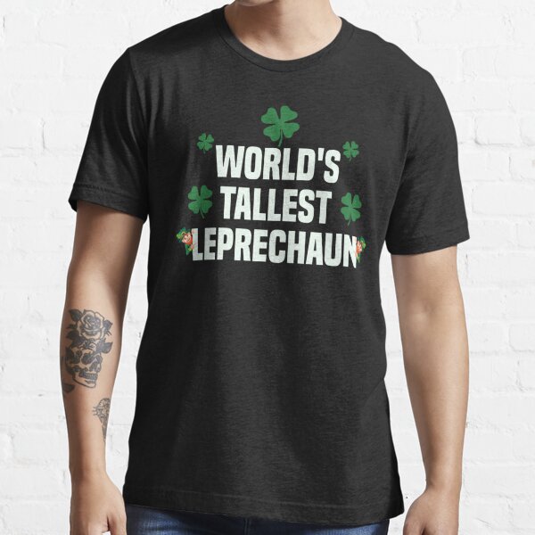 Worlds Tallest Leprechaun T Shirt For Sale By Koi Art Redbubble