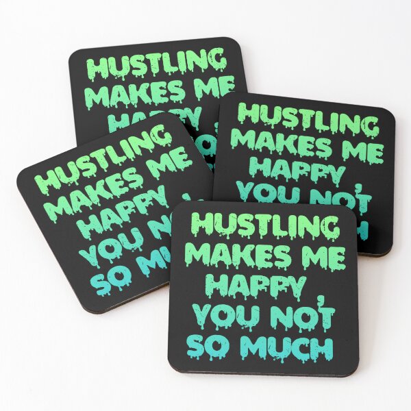 Item preview, Hustling Makes Me Happy , You Not So Much designed and sold by Organized Chaos Designs.