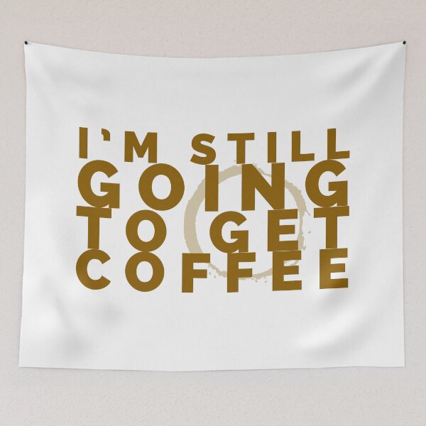 Item preview, I'm Still Going to Get Coffee designed and sold by NonStopFlights.