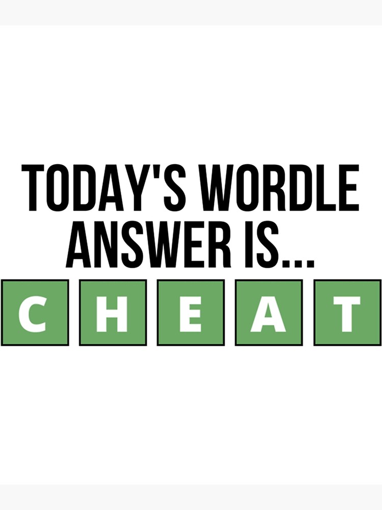 "Today_s wordle answer is cheat  wordle " Poster for Sale by