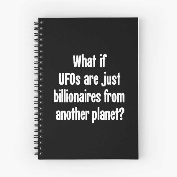 Item preview, What If UFOs Are Just Billionaires From Another Planet? designed and sold by Good-Looking Corpse.