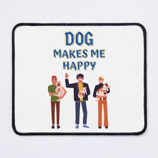 Item preview, Dog Makes Me Happy designed and sold by Sudrajat-Shop.