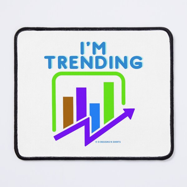 Item preview, I'm Trending Chart designed and sold by ODesignsNShirts.