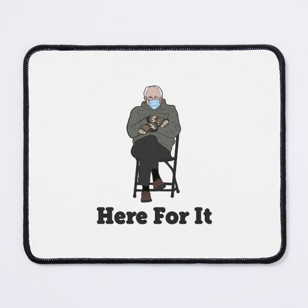Item preview, Here For It - Inauguration Bernie Sanders designed and sold by Masakaer.