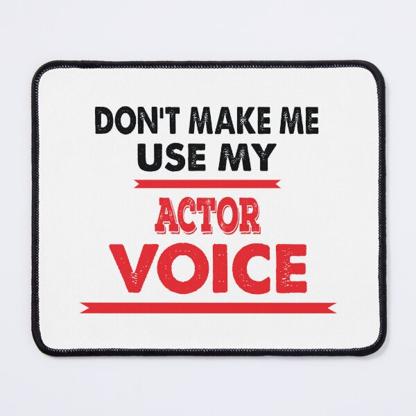 Item preview, Don't Make Me Use My Actor Voice - Funny Actor Quote Gift Idea For Men and Womens designed and sold by Mmmm3344.