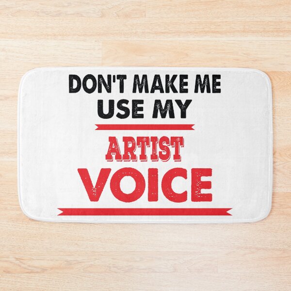 Item preview, Don't Make Me Use My Artist Voice - Funny Artist Quote Gift Idea For Men and Womens designed and sold by Mmmm3344.