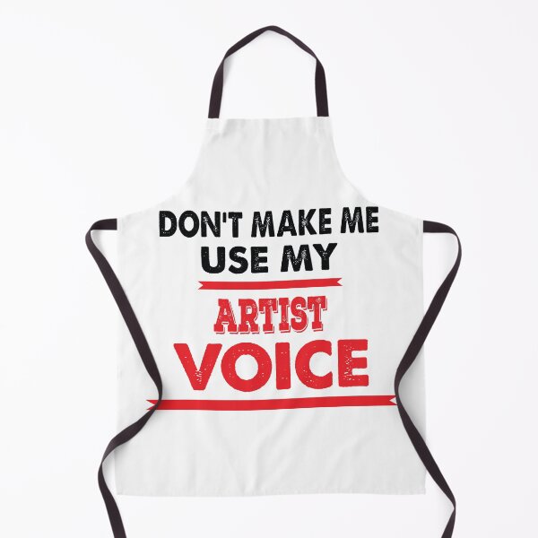 Item preview, Don't Make Me Use My Artist Voice - Funny Artist Quote Gift Idea For Men and Womens designed and sold by Mmmm3344.