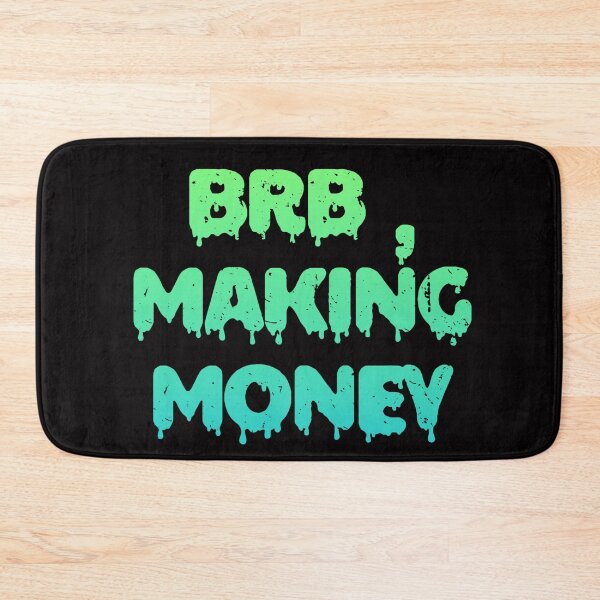 Item preview, BRB , Making Money designed and sold by Organized Chaos Designs.