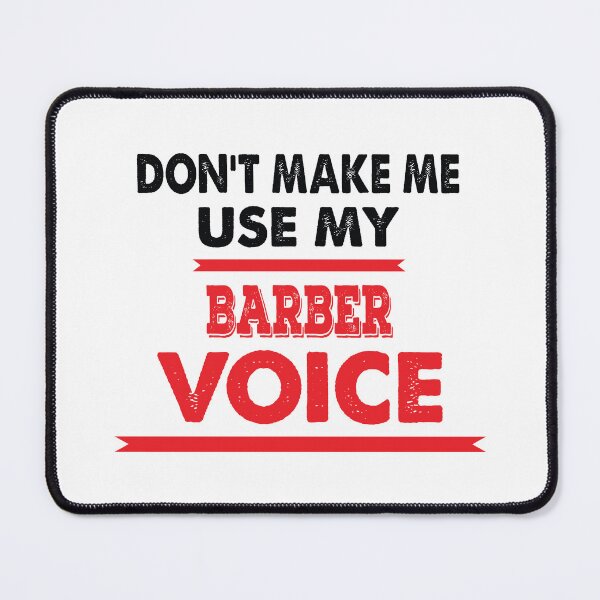 Item preview, Don't Make Me Use My Barber Voice - Funny Barber Quote Gift Idea For Men and Womens designed and sold by Mmmm3344.