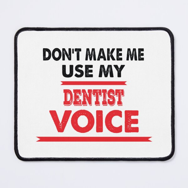 Item preview, Don't Make Me Use My Dentist Voice - Funny Dentist Quote Gift Idea For Men and Womens designed and sold by Mmmm3344.