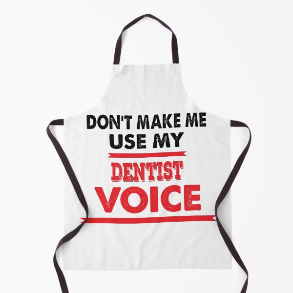 Item preview, Don't Make Me Use My Dentist Voice - Funny Dentist Quote Gift Idea For Men and Womens designed and sold by Mmmm3344.