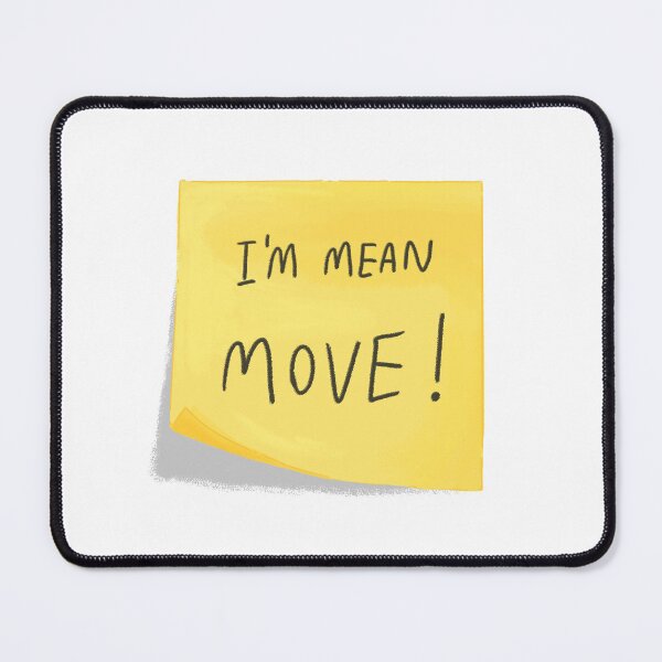 Item preview, I'm mean, MOVE! sticky note designed and sold by SaraEbadi.