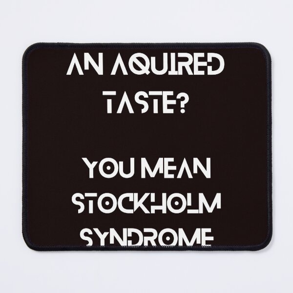 Item preview, An acquired taste? You mean Stockholm Syndrome designed and sold by UberRod.